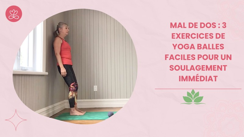 Jour 6. Mal de dos : 3 exercices de Yoga Balles faciles pour un soulagement immédiat avec Esther Bouchard (21 min)